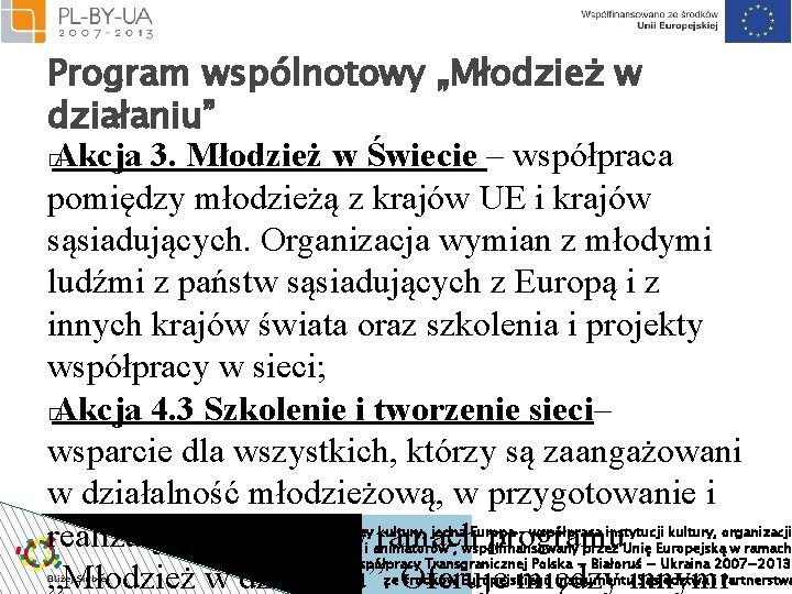 Program wspólnotowy „Młodzież w działaniu” � Akcja 3. Młodzież w Świecie – współpraca pomiędzy