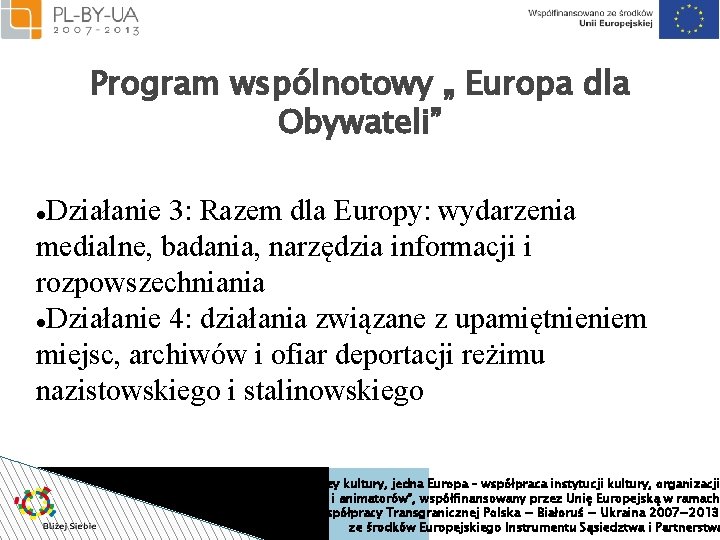 Program wspólnotowy „ Europa dla Obywateli” Działanie 3: Razem dla Europy: wydarzenia medialne, badania,