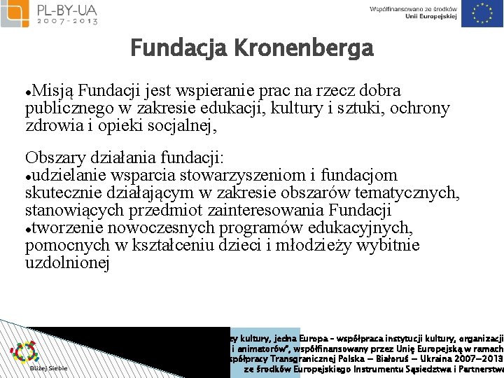 Fundacja Kronenberga Misją Fundacji jest wspieranie prac na rzecz dobra publicznego w zakresie edukacji,