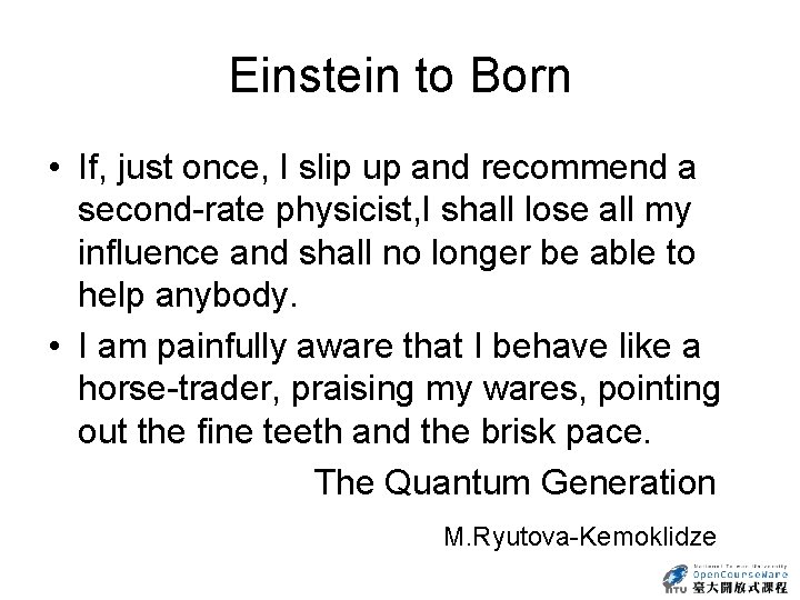 Einstein to Born • If, just once, I slip up and recommend a second-rate