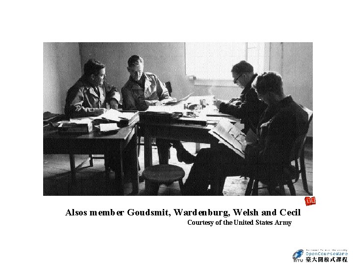 Alsos member Goudsmit, Wardenburg, Welsh and Cecil Courtesy of the United States Army 