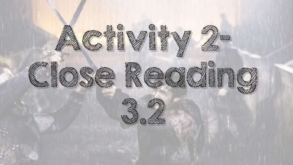 Activity 2 Close Reading 3. 2 