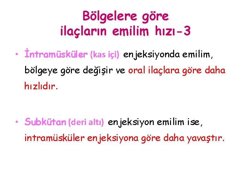 Bölgelere göre ilaçların emilim hızı-3 • İntramüsküler (kas içi) enjeksiyonda emilim, bölgeye göre değişir