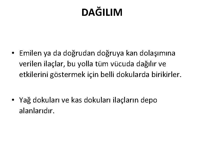 DAĞILIM • Emilen ya da doğrudan doğruya kan dolaşımına verilen ilaçlar, bu yolla tüm