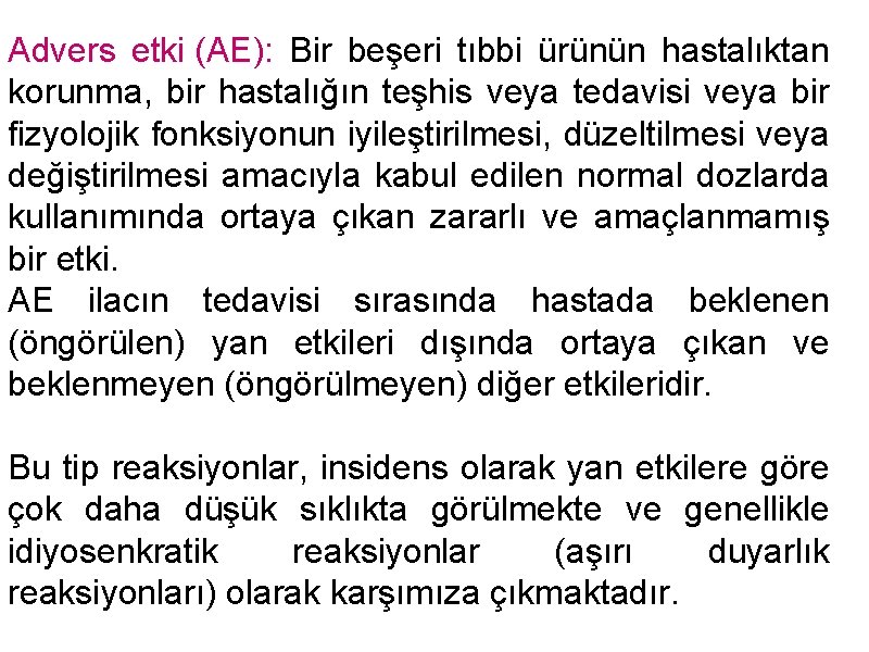 Advers etki (AE): Bir beşeri tıbbi ürünün hastalıktan korunma, bir hastalığın teşhis veya tedavisi