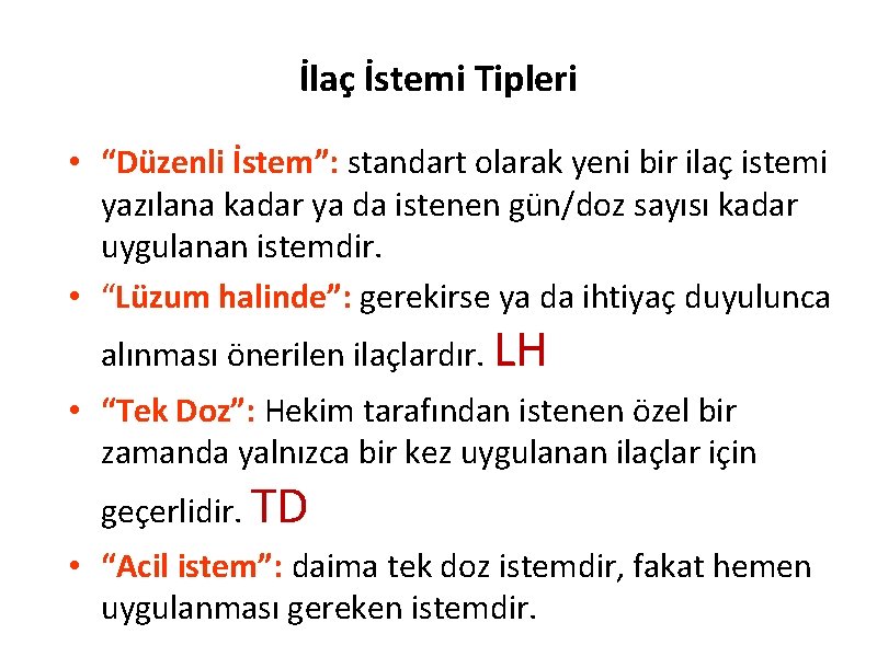 İlaç İstemi Tipleri • “Düzenli İstem”: standart olarak yeni bir ilaç istemi yazılana kadar