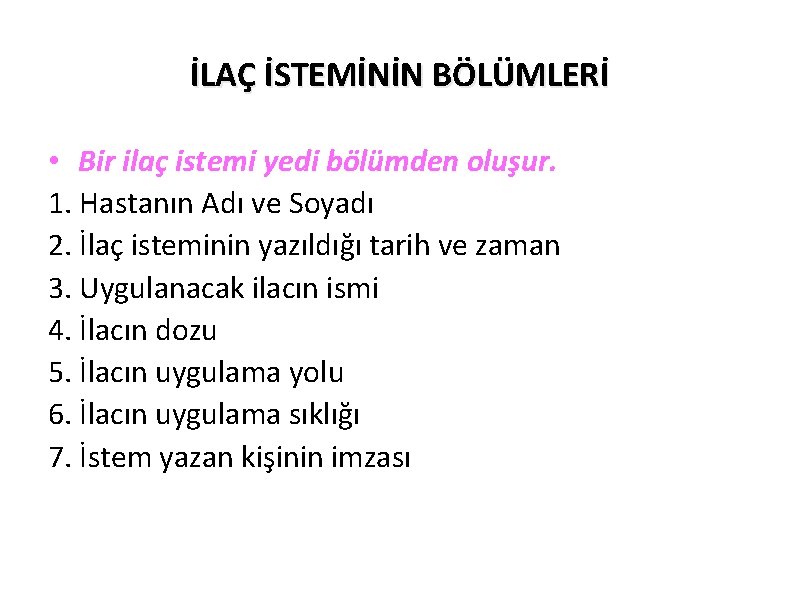 İLAÇ İSTEMİNİN BÖLÜMLERİ • Bir ilaç istemi yedi bölümden oluşur. 1. Hastanın Adı ve