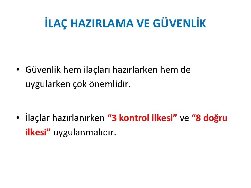 İLAÇ HAZIRLAMA VE GÜVENLİK • Güvenlik hem ilaçları hazırlarken hem de uygularken çok önemlidir.