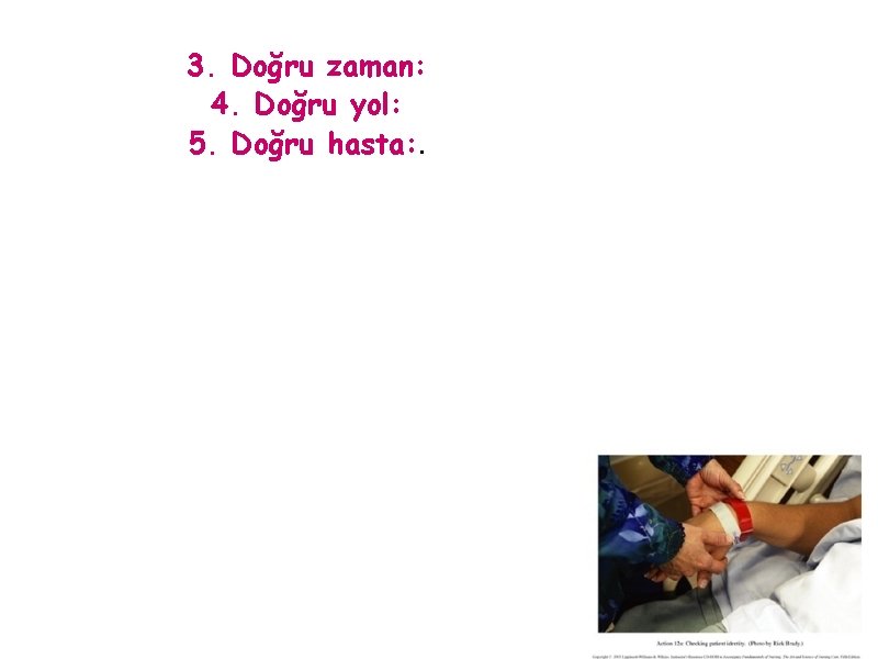 3. Doğru zaman: 4. Doğru yol: 5. Doğru hasta: . 61 