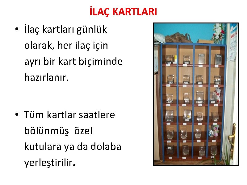 İLAÇ KARTLARI • İlaç kartları günlük olarak, her ilaç için ayrı bir kart biçiminde