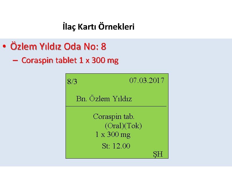 İlaç Kartı Örnekleri • Özlem Yıldız Oda No: 8 – Coraspin tablet 1 x