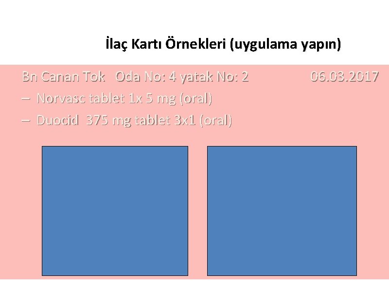 İlaç Kartı Örnekleri (uygulama yapın) Bn Canan Tok Oda No: 4 yatak No: 2