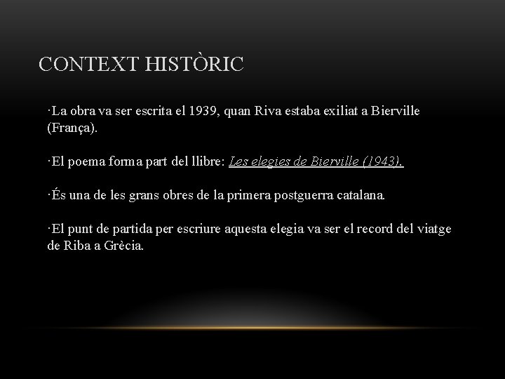 CONTEXT HISTÒRIC ·La obra va ser escrita el 1939, quan Riva estaba exiliat a CONTEXT HISTÒRIC ·La obra va ser escrita el 1939, quan Riva estaba exiliat a