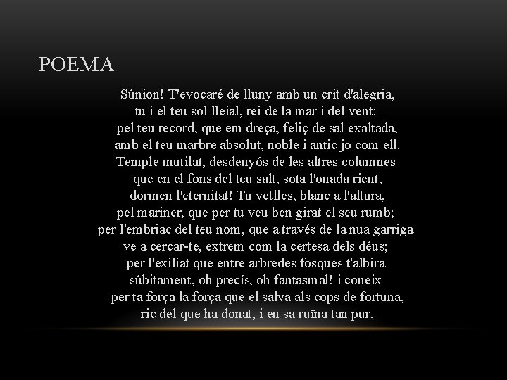 POEMA Súnion! T'evocaré de lluny amb un crit d'alegria, tu i el teu sol POEMA Súnion! T'evocaré de lluny amb un crit d'alegria, tu i el teu sol