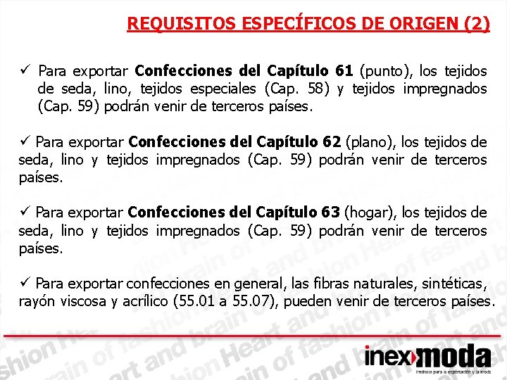  REQUISITOS ESPECÍFICOS DE ORIGEN (2) ü Para exportar Confecciones del Capítulo 61 (punto),