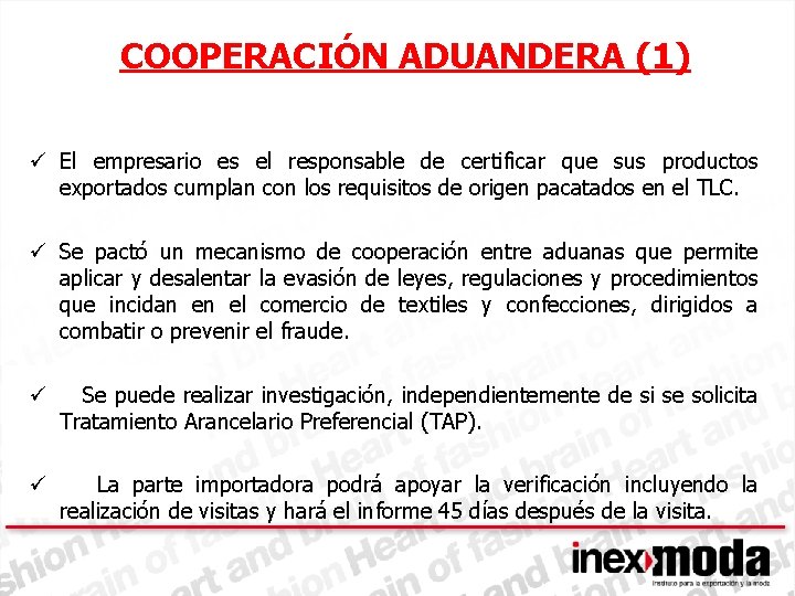  COOPERACIÓN ADUANDERA (1) ü El empresario es el responsable de certificar que sus