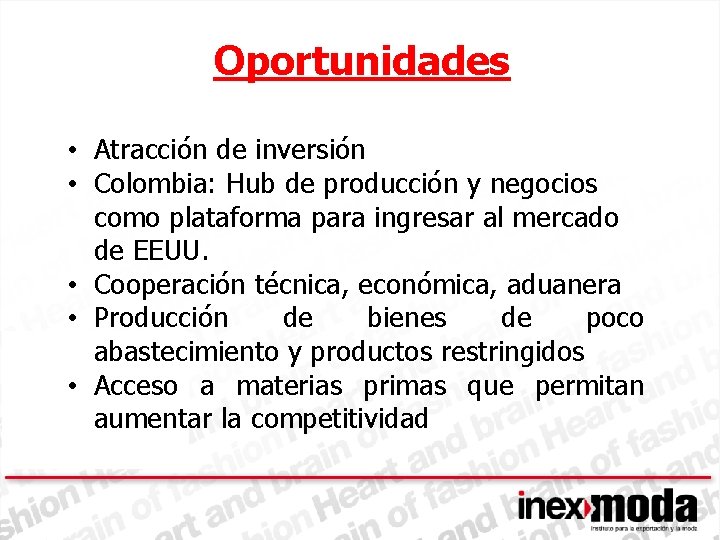  Oportunidades • Atracción de inversión • Colombia: Hub de producción y negocios como
