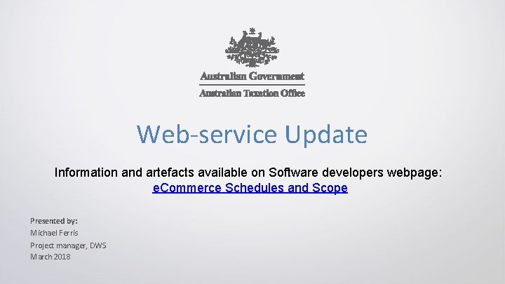 Web-service Update Information and artefacts available on Software developers webpage: e. Commerce Schedules and