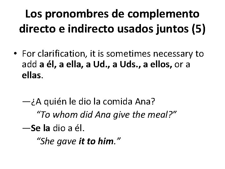 Los pronombres de complemento directo e indirecto usados juntos (5) • For clarification, it