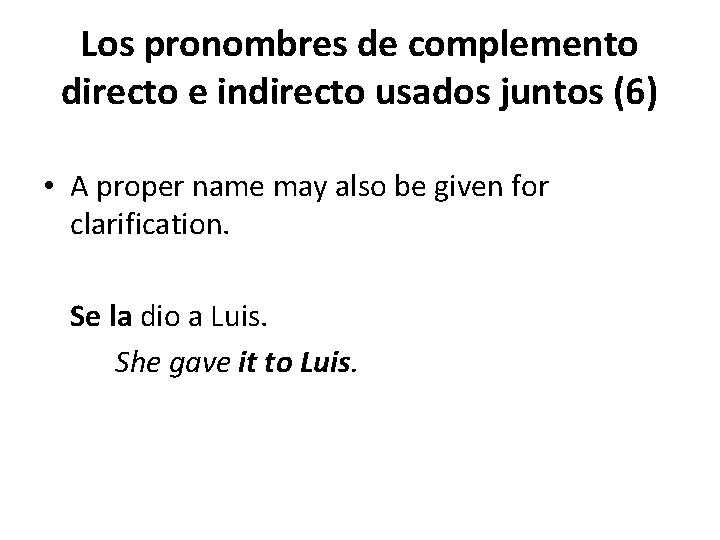 Los pronombres de complemento directo e indirecto usados juntos (6) • A proper name