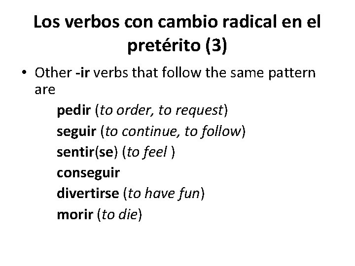 Los verbos con cambio radical en el pretérito (3) • Other -ir verbs that