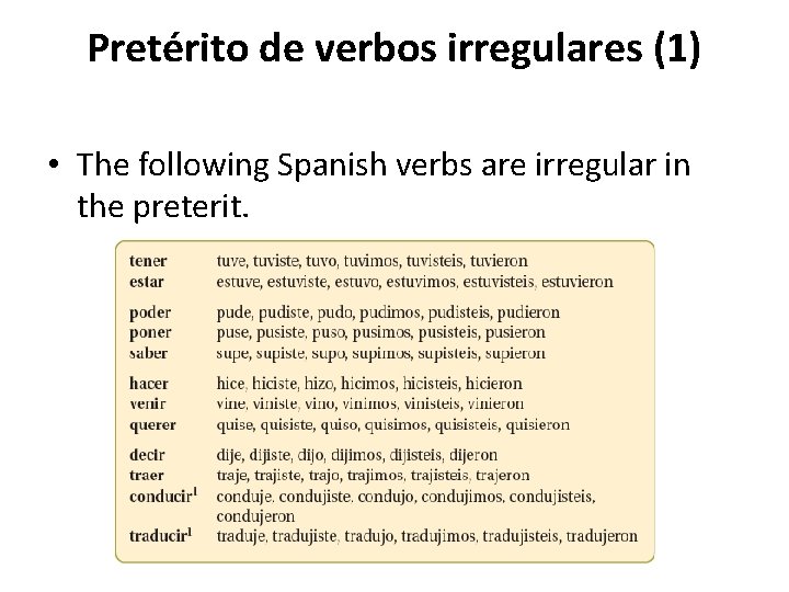 Pretérito de verbos irregulares (1) • The following Spanish verbs are irregular in the