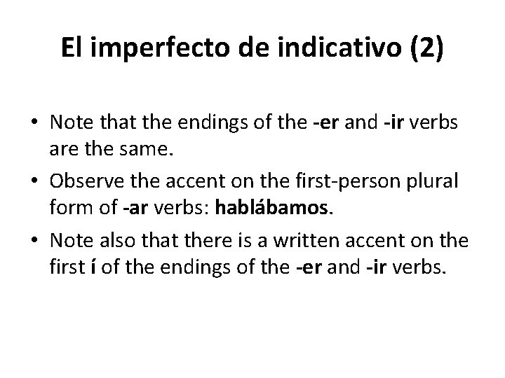 El imperfecto de indicativo (2) • Note that the endings of the -er and