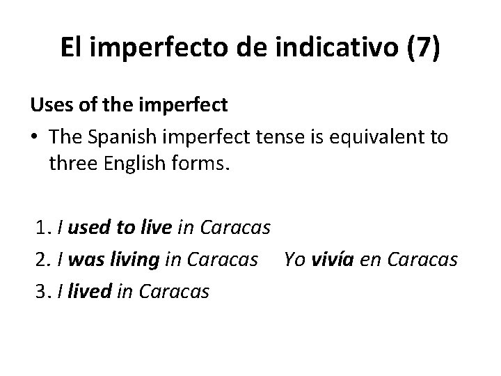 El imperfecto de indicativo (7) Uses of the imperfect • The Spanish imperfect tense