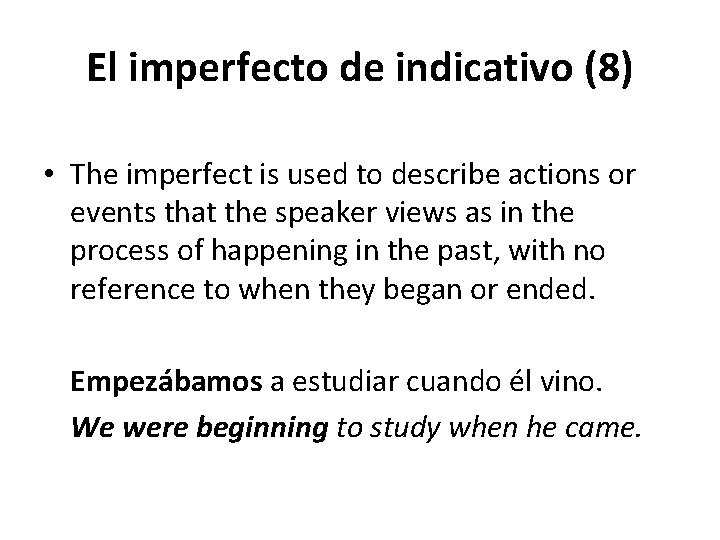 El imperfecto de indicativo (8) • The imperfect is used to describe actions or