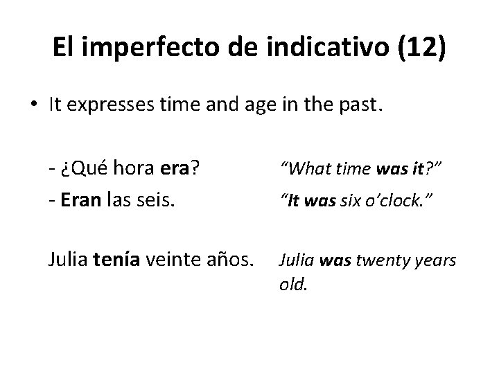 El imperfecto de indicativo (12) • It expresses time and age in the past.