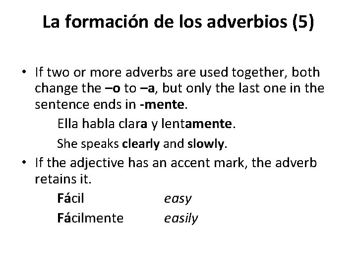 La formación de los adverbios (5) • If two or more adverbs are used