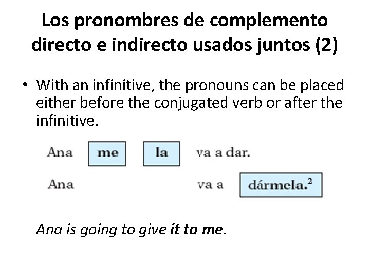 Los pronombres de complemento directo e indirecto usados juntos (2) • With an infinitive,