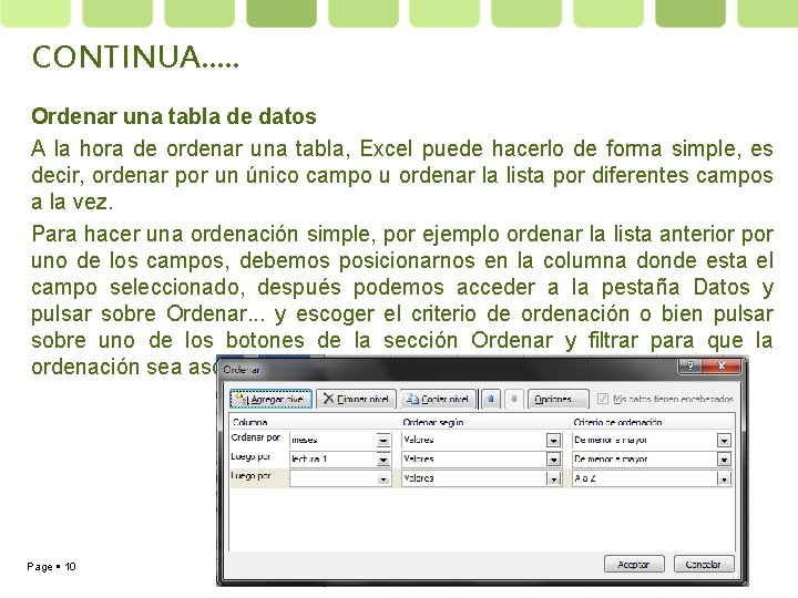 CONTINUA…. . Ordenar una tabla de datos A la hora de ordenar una tabla,