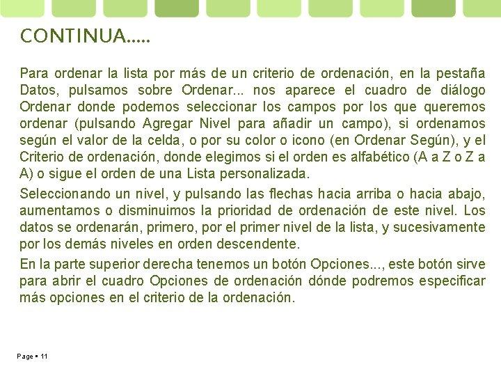 CONTINUA…. . Para ordenar la lista por más de un criterio de ordenación, en