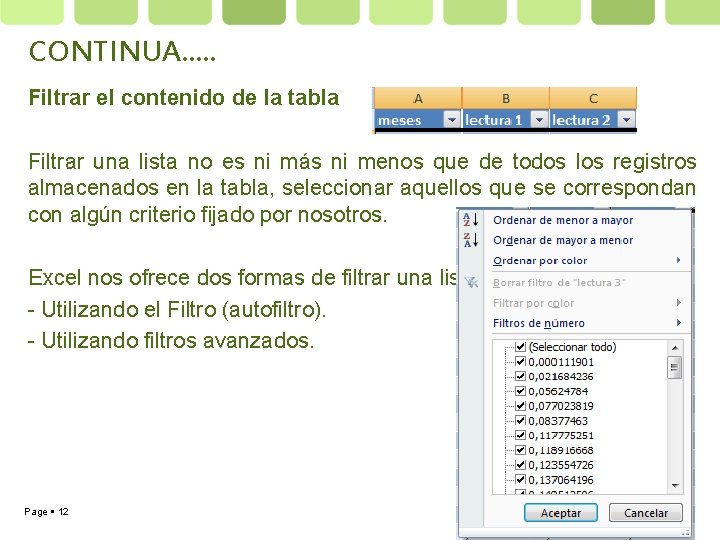CONTINUA…. . Filtrar el contenido de la tabla Filtrar una lista no es ni