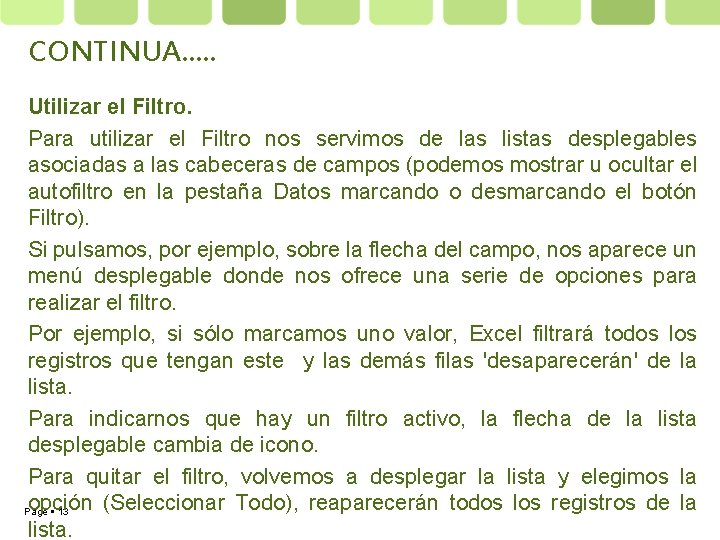 CONTINUA…. . Utilizar el Filtro. Para utilizar el Filtro nos servimos de las listas