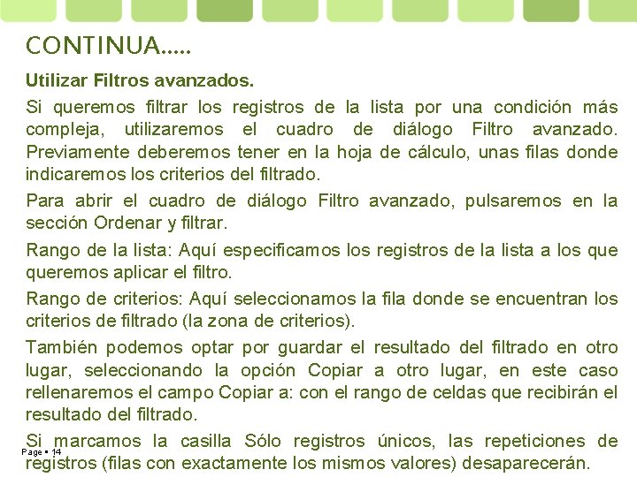 CONTINUA…. . Utilizar Filtros avanzados. Si queremos filtrar los registros de la lista por