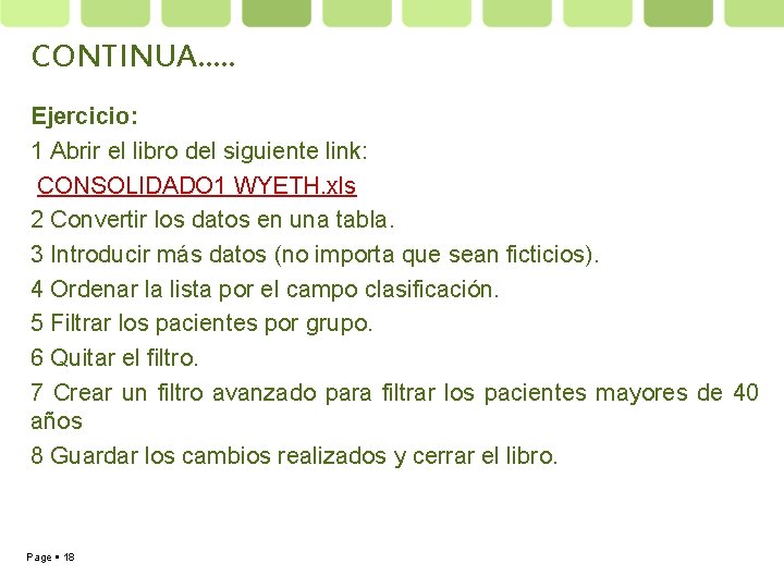 CONTINUA…. . Ejercicio: 1 Abrir el libro del siguiente link: CONSOLIDADO 1 WYETH. xls