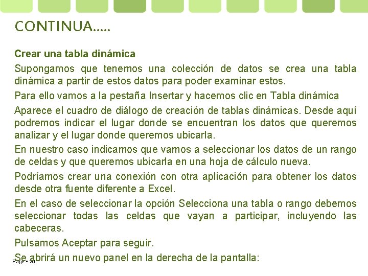 CONTINUA…. . Crear una tabla dinámica Supongamos que tenemos una colección de datos se