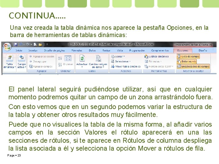 CONTINUA…. . Una vez creada la tabla dinámica nos aparece la pestaña Opciones, en