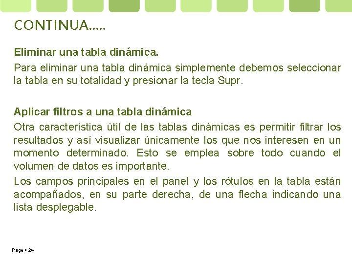 CONTINUA…. . Eliminar una tabla dinámica. Para eliminar una tabla dinámica simplemente debemos seleccionar