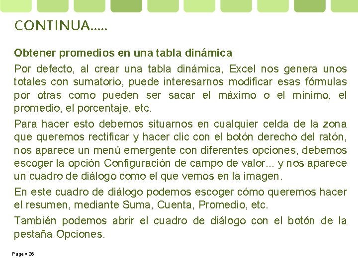 CONTINUA…. . Obtener promedios en una tabla dinámica Por defecto, al crear una tabla