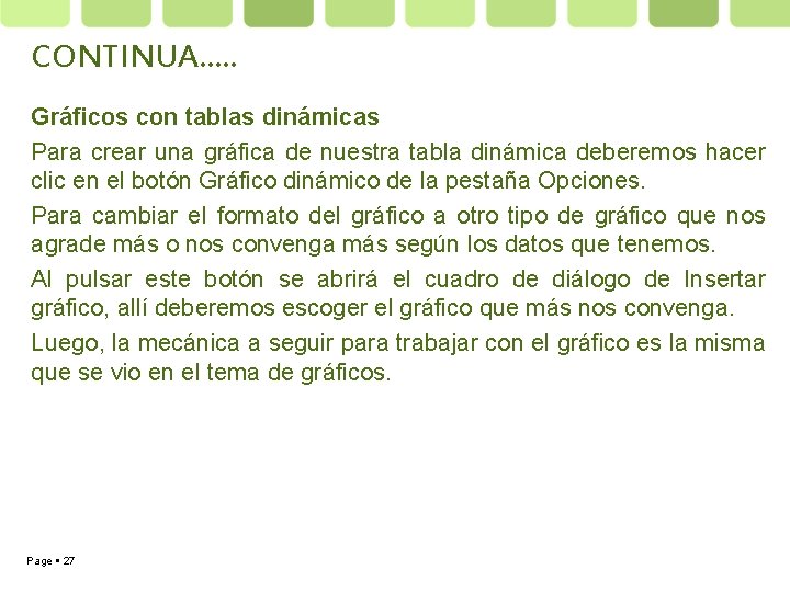 CONTINUA…. . Gráficos con tablas dinámicas Para crear una gráfica de nuestra tabla dinámica