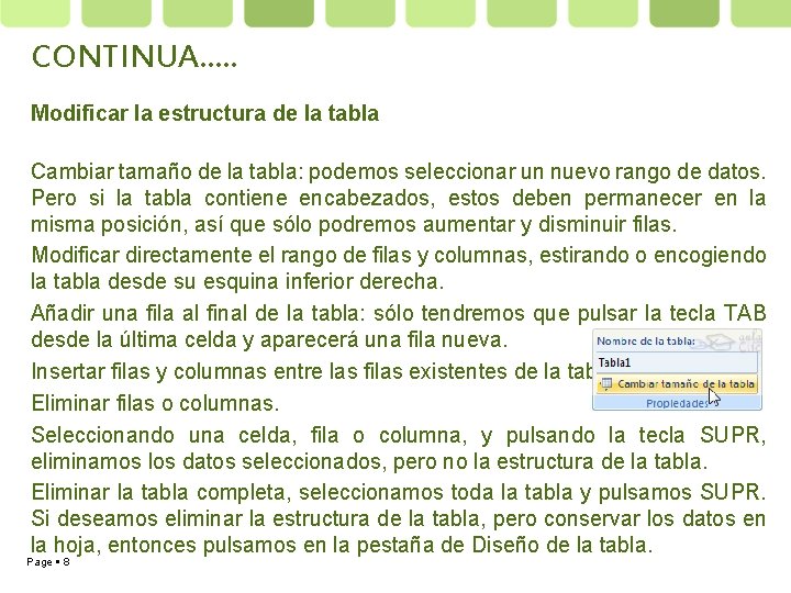 CONTINUA…. . Modificar la estructura de la tabla Cambiar tamaño de la tabla: podemos