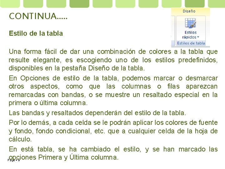 CONTINUA…. . Estilo de la tabla Una forma fácil de dar una combinación de