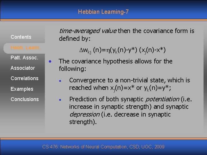 Hebbian Learning-7 time-averaged value then the covariance form is Contents defined by: Hebb. Learn. Hebbian Learning-7 time-averaged value then the covariance form is Contents defined by: Hebb. Learn.