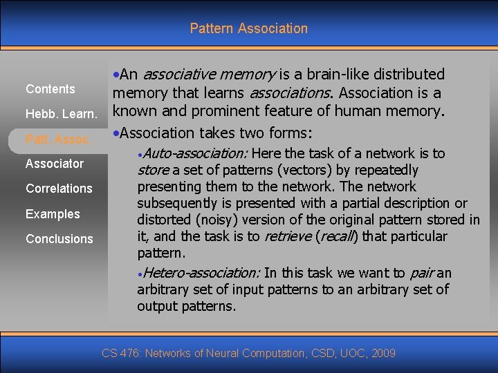 Pattern Association Contents Hebb. Learn. Patt. Associator Correlations Examples Conclusions • An associative memory Pattern Association Contents Hebb. Learn. Patt. Associator Correlations Examples Conclusions • An associative memory
