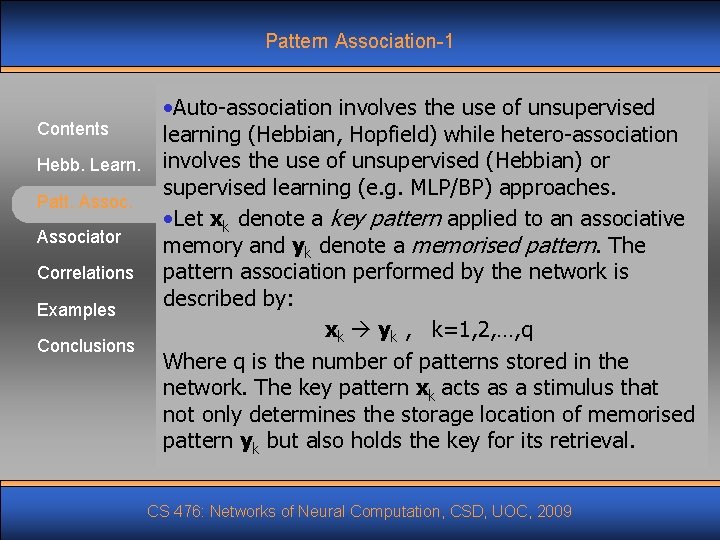 Pattern Association-1 Contents Hebb. Learn. Patt. Associator Correlations Examples Conclusions • Auto-association involves the Pattern Association-1 Contents Hebb. Learn. Patt. Associator Correlations Examples Conclusions • Auto-association involves the