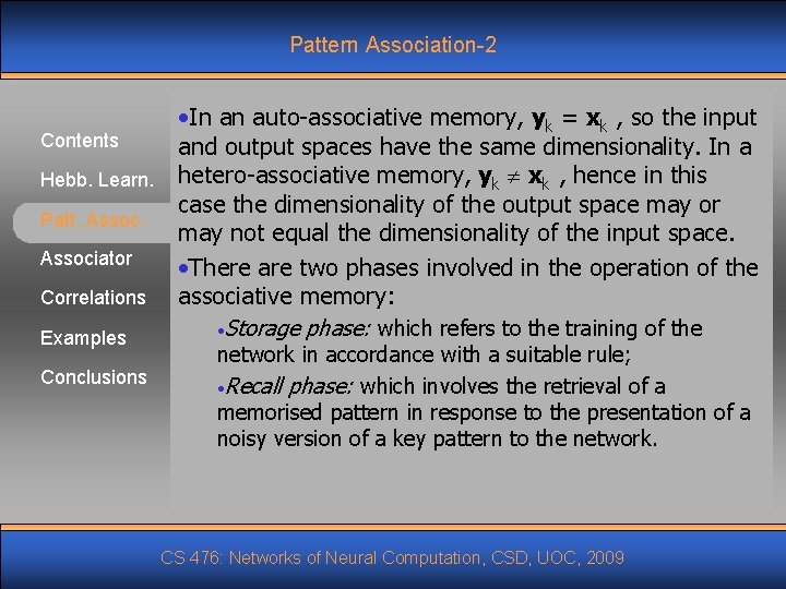 Pattern Association-2 Contents Hebb. Learn. Patt. Associator Correlations Examples Conclusions • In an auto-associative Pattern Association-2 Contents Hebb. Learn. Patt. Associator Correlations Examples Conclusions • In an auto-associative