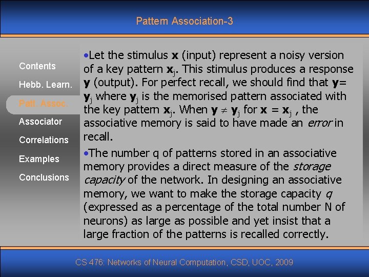 Pattern Association-3 Contents Hebb. Learn. Patt. Associator Correlations Examples Conclusions • Let the stimulus Pattern Association-3 Contents Hebb. Learn. Patt. Associator Correlations Examples Conclusions • Let the stimulus